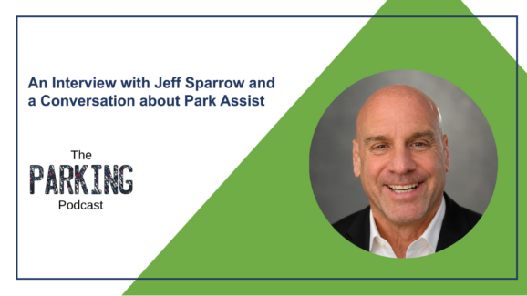 From Valet to Visionary: Jeff Sparrow Shares His Parking Journey on The Parking Podcast